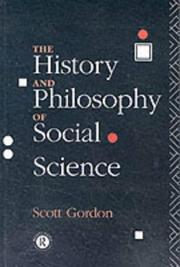 The history and philosophy of social science by Scott Gordon
