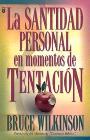 Cover of: Santidad Personal en Momentos de Tentacion / Personal Holiness in Times of Temptation by Bruce Wilkinson