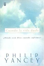 Cover of: Cuando LA Vida Duele: Donde Esta Dios Cuando Sufrimos