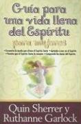 Cover of: Guia Para Una Vida Llena Del Espiritu Para Mujeres/ a Woman's Guide to Spirit-filled Living