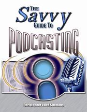 Savvy Guide to Podcasting (Savvy Guide) by Christopher Laird Simmons