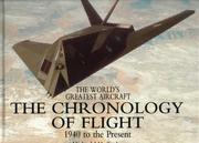 Cover of: The Chronology of Flight: 1940 To the Present (The World's Greatest Aircraft)