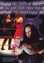 Cover of: The Story of the Wrestler They Call "the Undertaker" (Pro Wrestling Legends)