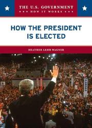 Cover of: How the President Is Elected (The U.S. Government: How It Works)