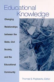 Cover of: Educational Knowledge: Changing Relationships Between the State, Civil Society, and the Educational Community (S U N Y Series, Frontiers in Education)