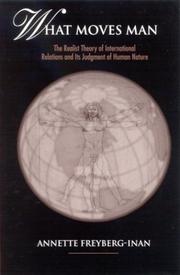 Cover of: What Moves Man: The Realist Theory of International Relations and Its Judgment of Human Nature (Suny Series in Global Politics)
