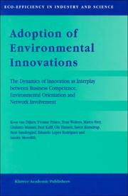 Cover of: Adoption of Environmental Innovations: The Dynamics of Innovation as Interplay Between Business Competence, Environmental Orientation and Network Involvement (Eco-Efficiency in Industry and Science)