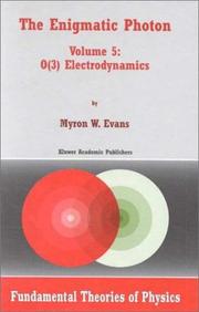 Cover of: The Enigmatic Photon - Volume 5: O(3) Electrodynamics (FUNDAMENTAL THEORIES OF PHYSICS Volume 106)