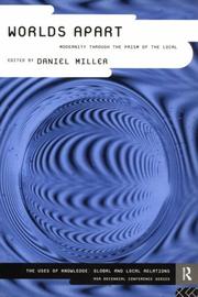 Cover of: Worlds Apart: Modernity Through the Prism of the Local (Asa Decennial Conference Series : the Uses of Knowledge : Global and Local Relations) by Daniel Miller