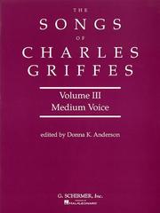 Cover of: Songs of Charles Griffes - Volume III: Medium Voice