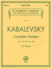 Cover of: Dmitri Kabalevsky - Complete Sonatas for Piano: Sonata No. 1, Op. 6; Sonata No. 2, Op. 45; Sonata No. 3, Op. 46