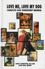 Cover of: Love Me, Love My Dog: Complete Dog Ownership Manual