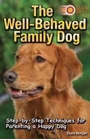 Cover of: The Well-behaved Family Dog (Quick & Easy) | Diane Morgan