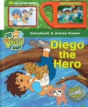 Cover of: Nick Jr. Go, Diego, Go! Diego the Hero Storybook and Action Viewer (Go, Diego, Go!)