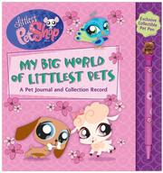 Cover of: Littlest Pet Shop My Big World of Little Pets: A Pet Journal and Collection Record