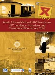 Cover of: South African National HIV Prevalence, HIV Incidence, Behaviour and Communication Survey, 2005
