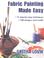 Cover of: Fabric Painting Made Easy & Fabric Painting Made Easy 2