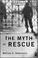 Cover of: The myth of rescue