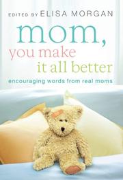 Cover of: Mom, You Make It All Better by Elisa Morgan