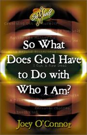 Cover of: So What Does God Have to Do With Who I Am? (O'Connor, Joey, So What!?,) by Joey O'Connor