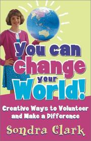 Cover of: You Can Change Your World!: Creative Ways to Volunteer & Make a Difference