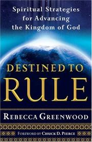 Cover of: Destined to Rule: Spiritual Strategies for Advancing the Kingdom of God