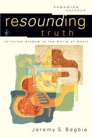 Cover of: Resounding Truth: Christian Wisdom in the World of Music (Engaging Culture)