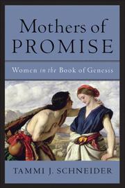 Cover of: Mothers of Promise: Women in the Book of Genesis