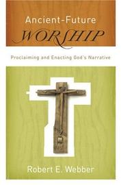 Cover of: Ancient-Future Worship: Proclaiming and Enacting Gods Narrative (Ancient-Future)
