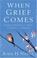 Cover of: When Grief Comes