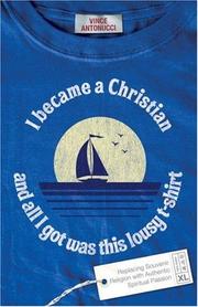 Cover of: I Became a Christian and All I Got Was This Lousy T-Shirt by Vince Antonucci