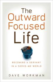 Cover of: The Outward-Focused Life: Becoming a Servant in a Serve-Me World