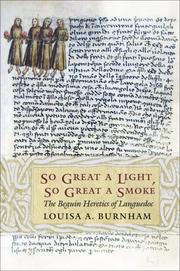 Cover of: So Great a Light, So Great a Smoke: The Beguin Heretics of Languedoc (Conjunctions of Religion and Power in the Medieval Past)