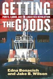 Cover of: Getting the Goods: Ports, Labor, and the Logistics Revolution
