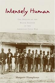 Cover of: Intensely Human: The Health of the Black Soldier in the American Civil War