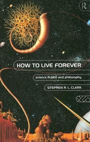 Cover of: How to live forever by Stephen R. L. Clark