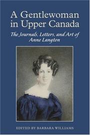 Cover of: A Gentlewoman in Upper Canada: The Journals, Letters, and Art of Anne Langton