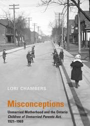 Cover of: Misconceptions: Unmarried Motherhood and the Ontario Children of Unmarried Parents Act, 1921-1969 (Osgoode Society for Canadian Legal History)