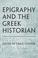 Cover of: Epigraphy and the Greek Historian (Phoenix Supplementary Volumes)