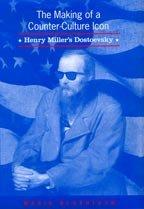 Cover of: The Making of a Counter-Culture Icon: Henry Miller's Dostoevsky