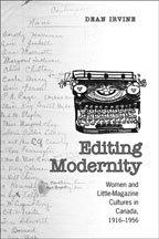 Cover of: Editing Modernity: Women and Little Magazine Cultures in Canada, 1916-1956 (Studies in Book and Print Culture)