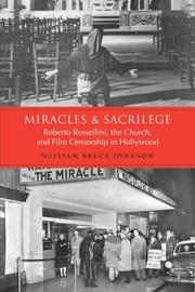 Cover of: Miracles and Sacrilege: Roberto Rossellini, the Church, and Film Censorship in Hollywood
