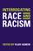 Cover of: Interrogating Race and Racism