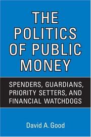 The Politics of Public Money by David A. Good