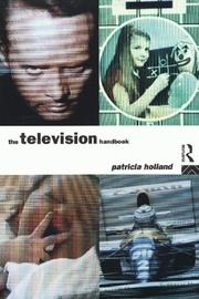 Cover of: The Television Handbook (Media Practice) by Patricia Holland