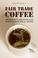 Cover of: Fair Trade Coffee
