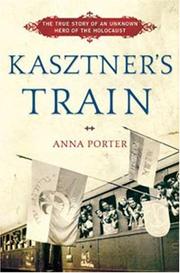 Cover of: Kasztner's Train: The True Story of an Unknown Hero of the Holocaust