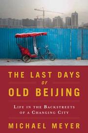 The Last Days of Old Beijing by Michael Meyer
