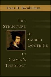 The Structure of Sacred Doctrine in Calvin's Theology by Frans H. Breukelman, Frans Breukelman