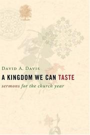 Cover of: A Kingdom We Can Taste, Sermons for the Church Year by David A. Davis